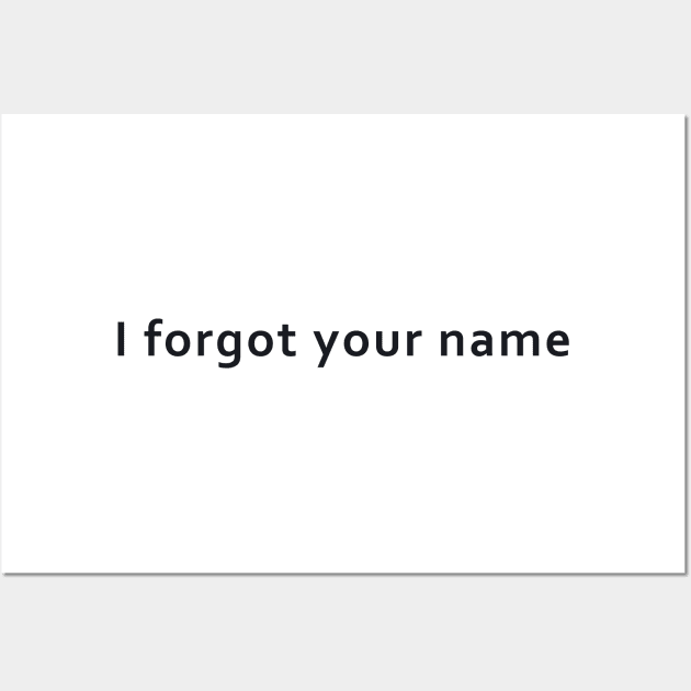 I Forgot Your Name in black TBI Shirt Wall Art by survivorsister